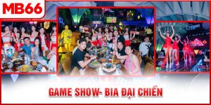 Game Show “Bia Đại Chiến” MB66 - Cuộc So Tài Của Những Tín Đồ Mê Bia