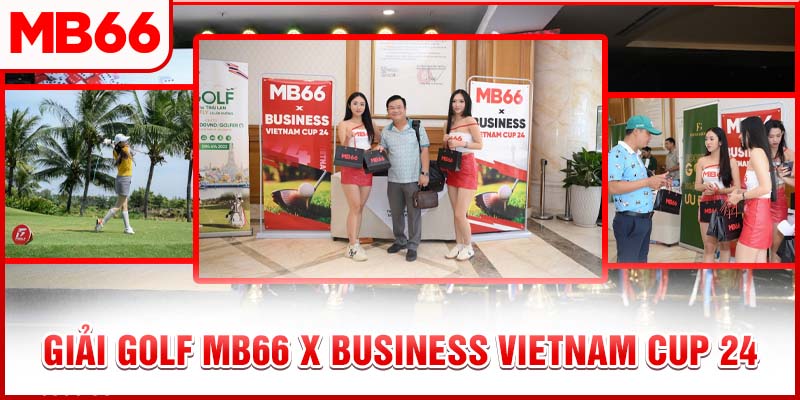 Giải Golf MB66 X Business Vietnam Cup 24 - Gặp Gỡ Doanh Nhân Xuân Ất Tỵ