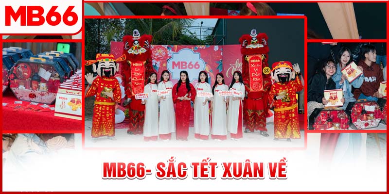 Chương Trình "Sắc Tết Xuân Về" - Lễ Hội Đón Năm Mới Tại MB66